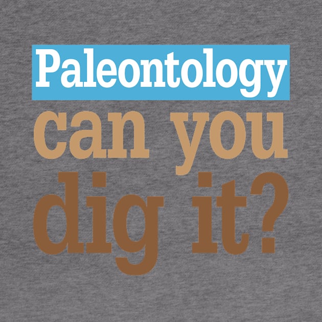 Paleontology Dig It by oddmatter